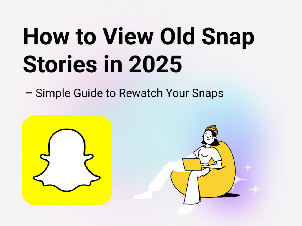 How to View Old Snap Stories in 2025 – Simple Guide to Rewatch Your Snaps